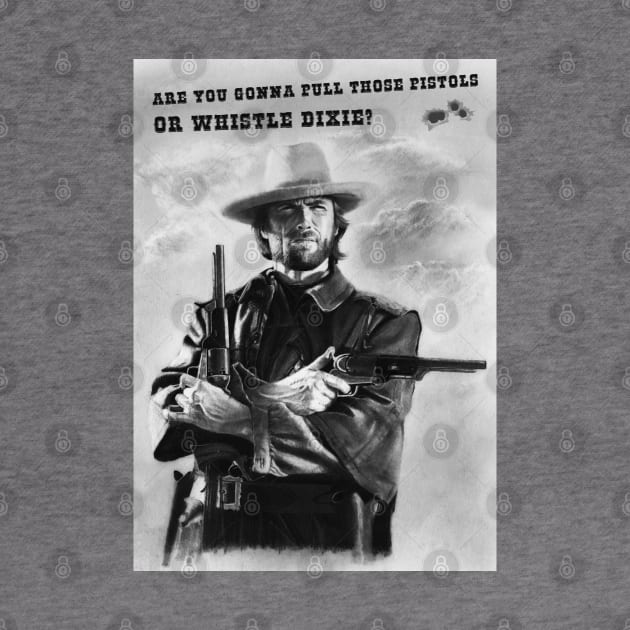 Whistle Dixie - Josey Wales tee. by pencilartist